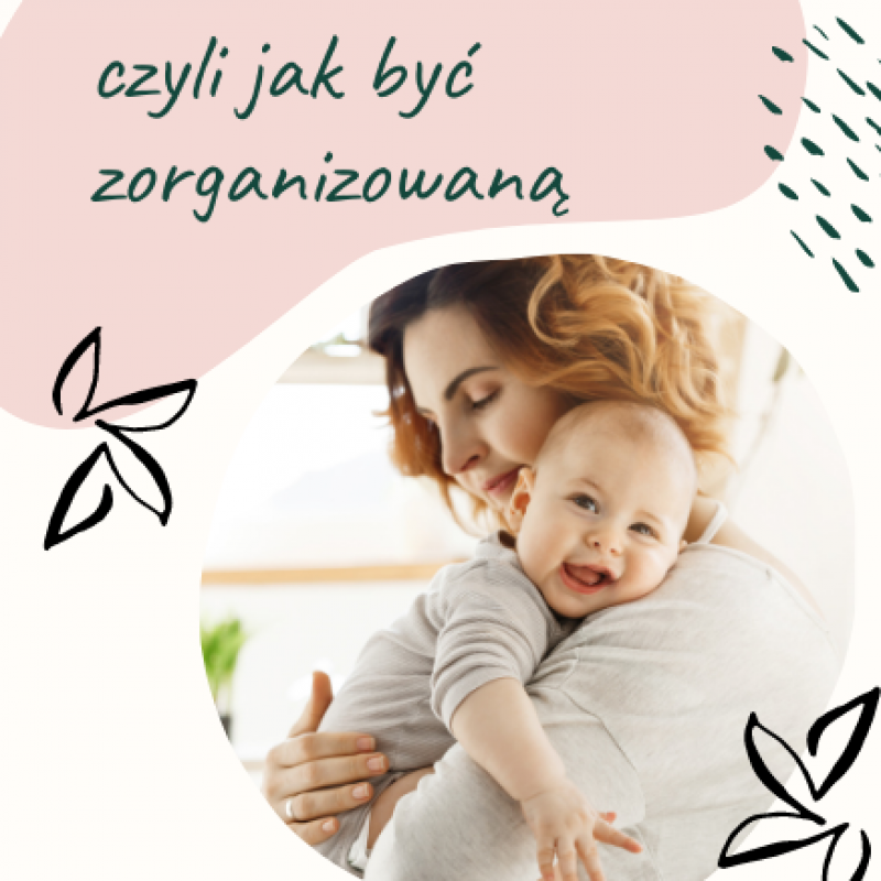 Mama ma czas — czyli jak być zorganizowaną?