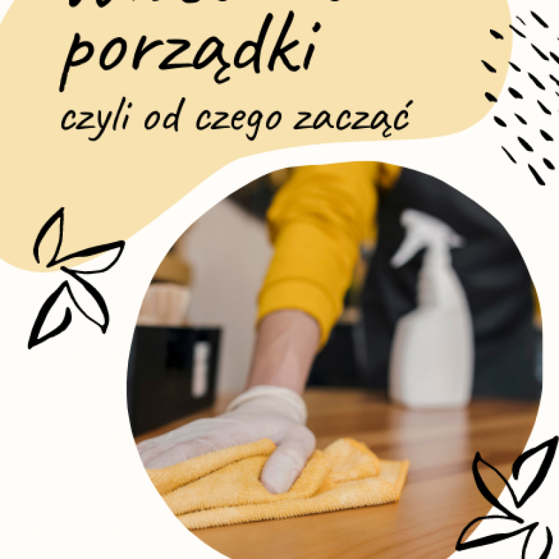Wiosenne porządki od czego zacząć?