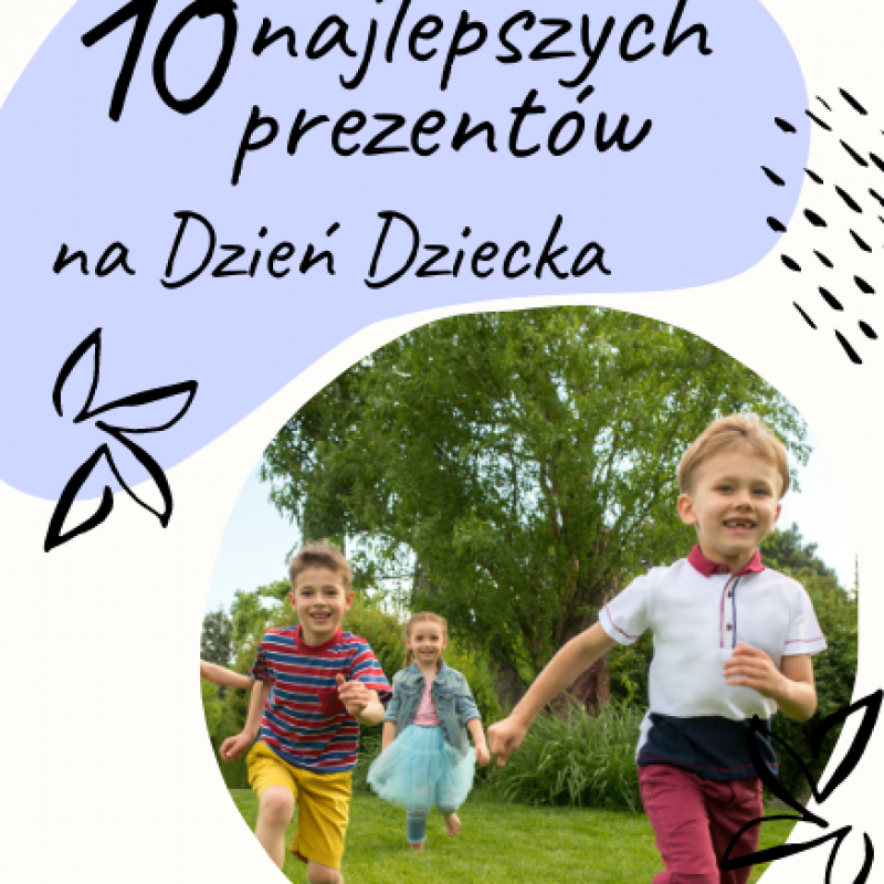 10 najlepszych prezentów na Dzień Dziecka