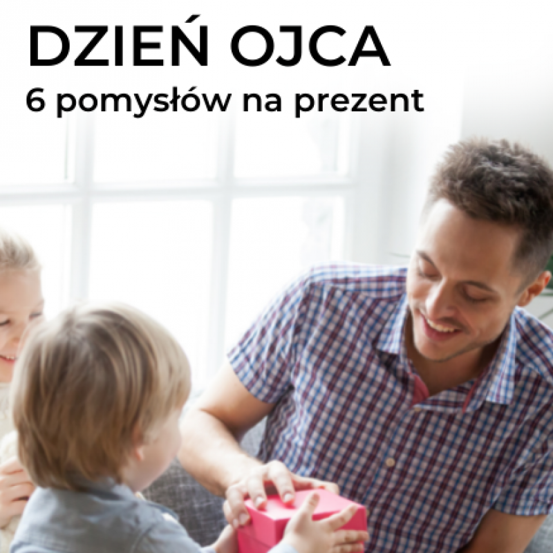 Prezenty dla wymagających ojców