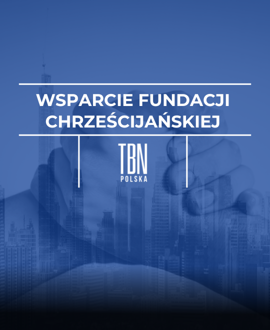 Wsparcie dla TBN Polska to wpływ na drugiego człowieka i rozwój wartości chrześcijańskich