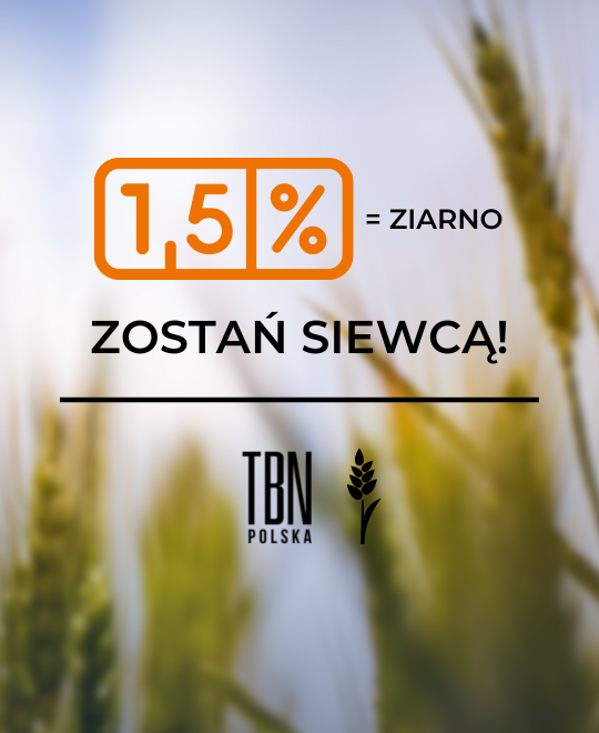 Przekaż 1,5% podatku dla Fundacji TBN Polska