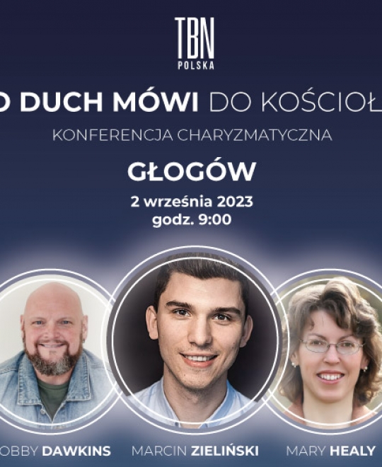 Konferencja „Co Duch mówi do Kościoła?” pod patronatem TBN Polska!