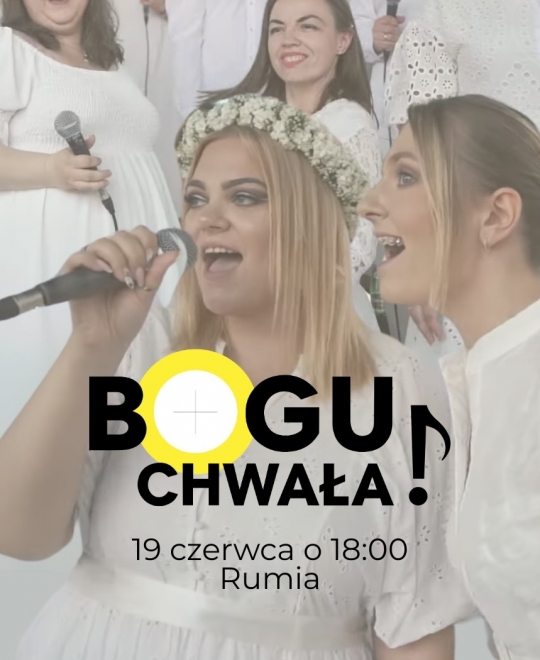 Koncert Uwielbienia „Bogu – Chwała!” w Rumi już 19 czerwca