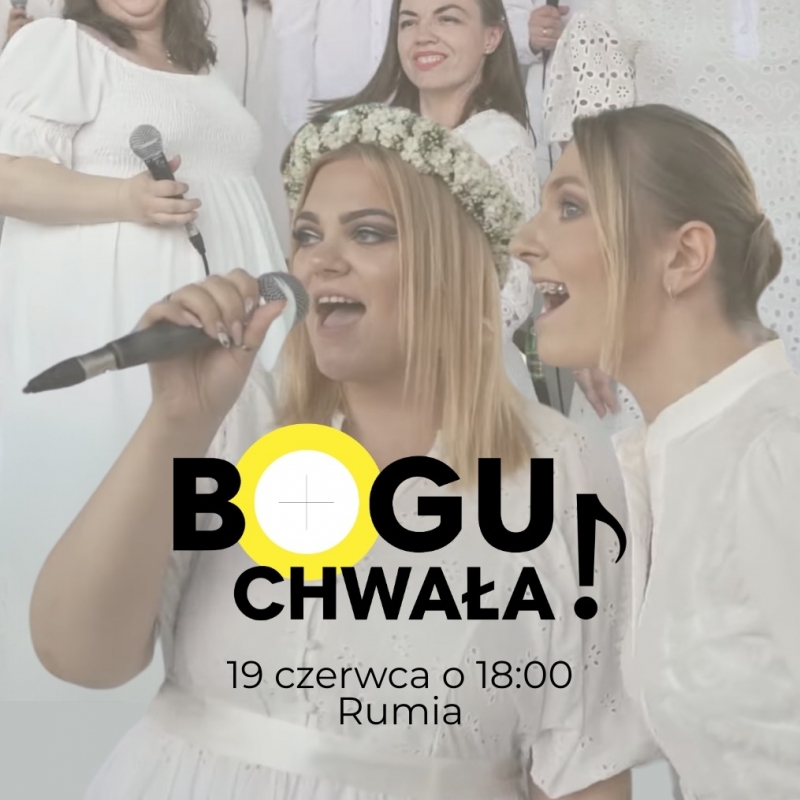 Koncert Uwielbienia „Bogu – Chwała!” w Rumi już 19 czerwca