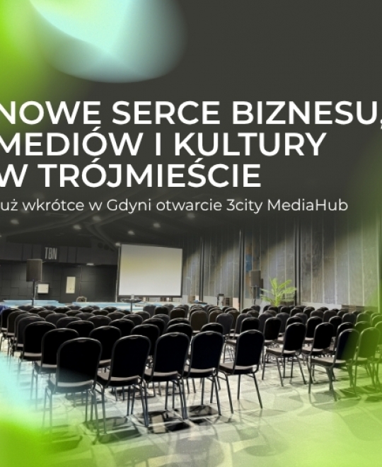 Nowe serce biznesu, mediów i kultury w Trójmieście