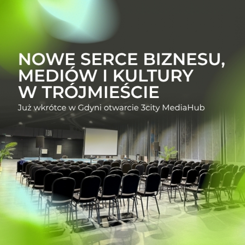Nowe serce biznesu, mediów i kultury w Trójmieście