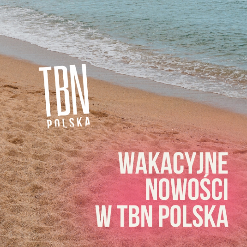 Wakacje pełne nowości w TBN Polska