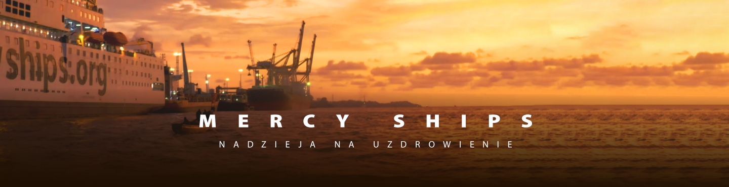 Mercy Ships: Nadzieja na uzdrowienie