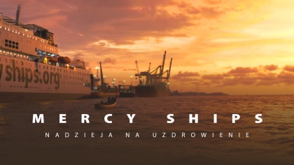 Mercy Ships: Nadzieja na uzdrowienie