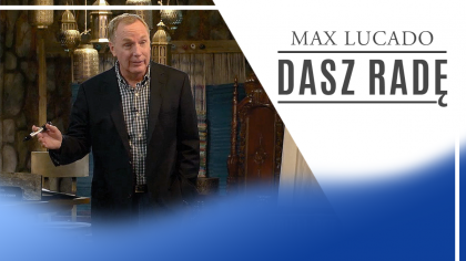 Max Lucado. Dasz radę