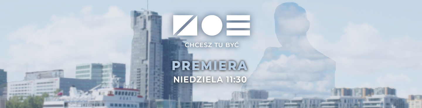 ZOE. Chcesz tu być!