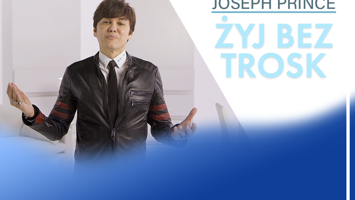 Żyj bez trosk. Joseph Prince