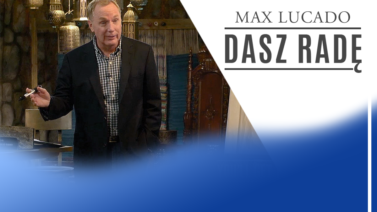 Max Lucado. Dasz radę
